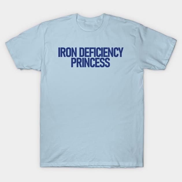 Iron Deficiency Princess T-Shirt by vintage-corner